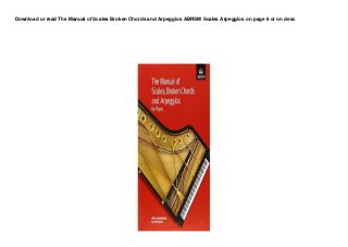 Download or read The Manual of Scales Broken Chords and Arpeggios ABRSM Scales Arpeggios on page 6 or on desc
 
