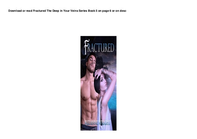Dl Fractured The Deep In Your Veins Series Book 5 D00nl0d