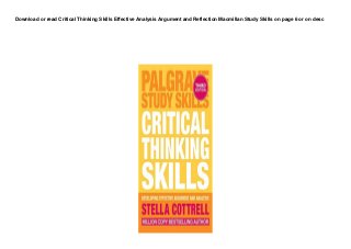 Download or read Critical Thinking Skills Effective Analysis Argument and Reflection Macmillan Study Skills on page 6 or on desc
 