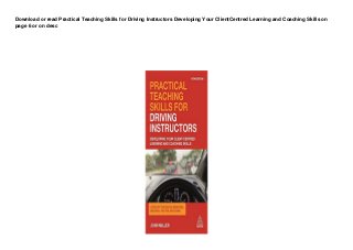 Download or read Practical Teaching Skills for Driving Instructors Developing Your ClientCentred Learning and Coaching Skills on
page 6 or on desc
 