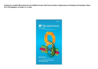 Download or read RF Microelectronics 2nd Edition Prentice Hall Communications Engineering and Emerging Technologies Series
from Ted Rappaport on page 6 or on desc
 