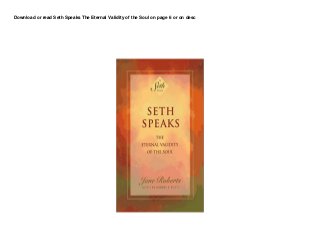 Download or read Seth Speaks The Eternal Validity of the Soul on page 6 or on desc
 