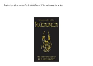 Download or read Necronomicon The Best Weird Tales of H P Lovecraft on page 6 or on desc
 