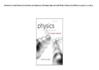 Download or read Physics for Scientists and Engineers A Strategic Approach with Modern Physics 3rd Edition on page 6 or on desc
 