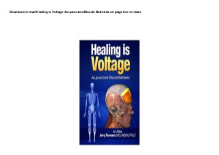 Download or read Healing is Voltage Acupuncture Muscle Batteries on page 6 or on desc
 