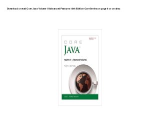 Download or read Core Java Volume II Advanced Features 10th Edition Core Series on page 6 or on desc
 