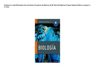 Download or read IB Biologia Libro del Alumno Programa del Diploma del IB Oxford IB Diploma Program Spanish Edition on page 6 or
on desc
 