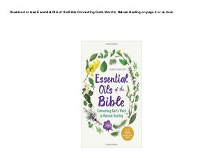 Download or read Essential Oils of the Bible Connecting Gods Word to Natural Healing on page 6 or on desc
 