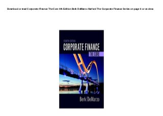 Download or read Corporate Finance The Core 4th Edition Berk DeMarzo Harford The Corporate Finance Series on page 6 or on desc
 