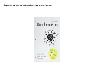 Download or read Loose leaf Version for Biochemistry on page 6 or on desc
 