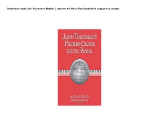 Download or read John Thompsons Modern Course for the Piano First Grade Book on page 6 or on desc
 