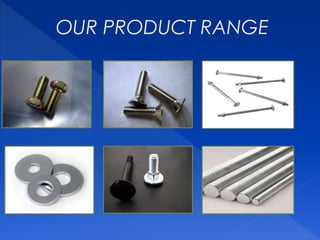 OUR PRODUCT RANGE
 