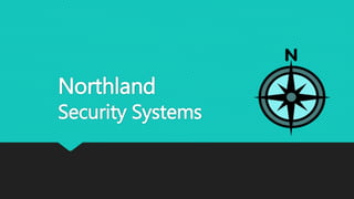 Northland
Security Systems
 