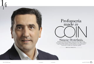 14 
BEAUTY BUSINESS giugno 
Intervista 
giugno BEAUTY BUSINESS 
15 
www.beautybiz.it 
www.beautybiz.it 
Profumeria 
made in 
Simone Destefanis, 
direttore prodotto bellezza e benessere di Gruppo Coin, racconta il nuovo format della profumeria Coin, che combina i top brand del selettivo con la nicchia e con marchi poco conosciuti in Italia ma di grande qualità 
Testo di Chiara Grianti 
Foto di Valerio Pardi  