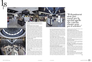 Il punto vendita Coin di Bari, che nei mesi scorsi 
è stato teatro di una serie di test, che hanno portato 
alla definizione del format Coin Beauty 
18 
Bb 
BEAUTY BUSINESS giugno 
Intervista 
www.beautybiz.it www.beautybiz.it giugno BEAUTY BUSINESS19 
di partnership con i brand è fondamentale, abbiamo messo a punto diversi standard di negozi e un modello economico che deve essere economicamente remunerativo sia per il retailer sia per i marchi. 
Come avete selezionato i brand in assortimento? 
La selezione dei brand, oltre che su criteri qualitativi, si è basata sulla capacità delle nuove marche di integrarsi in modo armonioso dentro un segmento d’offerta a cui dare una visibilità specifica in negozio. Non possiamo anticipare tutto, ma confermiamo il ruolo centrale dei brand pluriasse che continuano a essere il core del nostro brand mix. Accanto a loro sono certamente strategici quei marchi che noi definiamo “Highlights” e che sono un vero fattore distintivo della nostra insegna rispetto ai competitor: Mac, Kiehl’s, Laura Mercier, Sabon, Inglot e altri in arrivo. Oltre a questi possiamo ricordare il mondo della cosiddetta “Ethic Perfumery” che accoglie i prodotti del mondo biologico oppure il segmento della “Smart Cosmetic”, dove è davvero il prodotto a fare la differenza. Si tratta di un’area costruita intorno a prodotti particolari, per esempio per packaging e modalità di fruizione, tali da indurre un acquisto di impulso. 
Avete brand in esclusiva? 
Li avremo a breve anche se in realtà preferiamo costruire quelli che chiamiamo “rapporti privilegiati”. Con diverse marche abbiamo stretto accordi quadro per lo sviluppo di un numero significativo di porte in tempi stretti. Si tratta di un impegno importante per entrambi. Da una parte la marca, spesso appena arrivata in Italia, trova in Coin un network forte su cui costruire, accanto ai free standing store, una rete di shop in the shop con traffico “compreso nel prezzo”. Dall’altra questa situazione ci permette di sviluppare un diritto di primogenitura su tutte le piazze dove siamo presenti. Lavoriamo in sostanza con esclusive di piazza che non hanno competitor in termini di livello di qualità del servizio offerto. 
In che modo i brand di nicchia si integrano con quelli più commerciali? 
I brand Highlights sono marchi di nicchia per definizione. Si tratta di una nicchia particolare, direi decisamente “muscolosa”, visto che hanno alle spalle i più importanti gruppi cosmetici mondiali. Questi brand (Mac, Kiehl’s, etc) si pongono come eguali e veri e propri competitor per i brand top del selettivo. Possiamo invece considerare un rapporto di integrazione o meglio coabitazione quello che nascerà quando Coin Beauty introdurrà, accanto all’area delle fragranze commerciali, un piccolo mondo, differenziato per codici colore e illuminazione, dove proporremo i brand di fragranze di nicchia più democratici, intendendo con ciò quei marchi più semplici da comprendere e più accessibili per una cliente nei cui confronti il nostro ruolo deve essere divulgativo. Abbiamo infatti il dovere di introdurre quante più persone possibili, in contatto con questo tipo di prodotti. Il department store può essere per i brand di nicchia quello che i media classici sono per il selettivo. 
Come si sviluppa il rapporto con le industrie cosmetiche? 
Creiamo progetti e miriamo a definire accordi, sempre nel rispetto del conto economico della marca, solo ed esclusivamente con l’obiettivo di far crescere i volumi. I rapporti con l’industria stanno cambiando, il retailer deve portare la marca a investire sull’insegna: acquisire mezzi motore di qualità dai brand, creare le condizioni perché i marchi possano esprimere fino in fondo il proprio potenziale in ogni negozio, è il nostro obiettivo fondamentale. Lo scorso anno abbiamo condotto numerosi test mirati a generare volumi misurando, in termini di stretta analisi differenziale, il delta margine dell’intervento. 
Che ruolo hanno le attività realizzate in collaborazione con i diversi marchi? Avete inserito cabine trattamento? 
Le attività dei brand all’interno dei nostri negozi sono e saranno sempre fondamentali. E lo saranno ancora di più quando si chiuderà il cerchio all’interno dello store con cross promotion trasversali su più di due merceologie. Anche le cabine hanno una valenza importante. Dove arriviamo a gestirle affidandole in esclusiva a un marchio nascono sinergie addizionali veramente importanti. Non dobbiamo dimenticare infatti che il bacino dei titolare Coincard è qualitativamente e quantitativamente importante, molto fidelizzato e estremamente sensibile. Si tratta di un “Oregon” che la profumeria può sfruttare in modo molto più importante: stiamo lavorando a diversi progetti per i nostri titolari, che vedranno la luce nel 2014. 
Che tipo di traffico ha un punto vendita Coin? 
Anche il nostro negozio più piccolo conta, in un giorno di pioggia, diverse migliaia di ingressi. Se un punto vendita tradizionale ha la necessità di chiamare il cliente all’interno, l’obiettivo di un department store è normalmente quello di aumentare lo scontrino medio e il tasso di revolving e in un certo senso, oggi che il cliente è merce sempre più rara, il grande magazzino non ha problema di comunicare all’esterno per aumentare il numero di visitatori. Deve lavorare al proprio interno per “avere un prodotto per ogni cliente”. Questo espone le nostre marche a un traffico elevatissimo. 
Che ruolo riveste il reparto beauty all’interno di Coin? Cosa rappresenta sul giro d’affari? 
Il reparto beauty vale il 20% del fatturato totale della nostra insegna e ha il ruolo di creare traffico, consolidare l’immagine dell’insegna e fidelizzare la clientela. 
Dopo Milano, è stato inaugurato il secondo concept store Excelsior Milano, a Verona. Quali sono le caratteristiche del suo reparto profumeria? 
La profumeria di Excelsior è customizzata per rispondere alle esigenze di città con pubblici diversi. A Milano è focalizzata sulle fragranze di nicchia e skincare offrendo i prodotti più ricercati della profumeria internazionale: Byredo, SoOud, Creed, Bond, Hotel Coste, Naso Matto, Humiecki and Graef. A Verona propone le eccellenze assolute della cosmetica , come La Mer, e del make-up, come Tom Ford. 
Qual è il suo potenziale di sviluppo? 
Excelsior è un luxury department store, in grado di dare visibilità a brand di prestigio all’interno di uno spazio iconico ed esclusivo in città di medie dimensioni dove i brand trovano difficoltà a esprimersi come monomarca. 
“Il department store può essere per la nicchia quello che i media classici sono per il selettivo” 