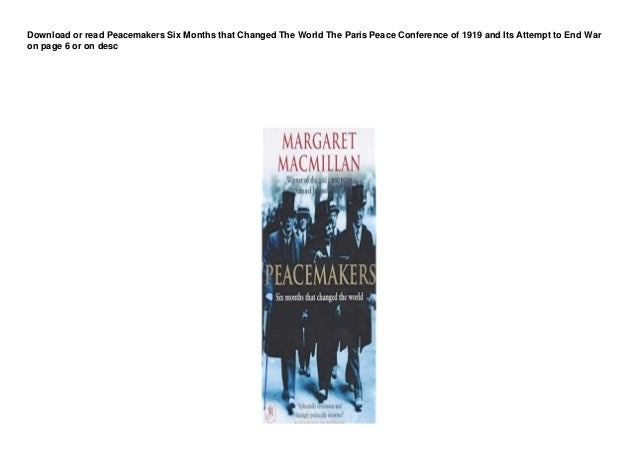 FR33 BUUK Peacemakers Six Months that Changed The World The Paris Peace Conference of 1919 and Its Attempt to End War pedeef 2 fr33 buuk peacemakers six months that changed the world the paris peace conference of 1919 and its attempt to end war pedeef 1 638