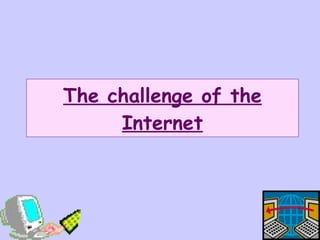 The challenge of the Internet 