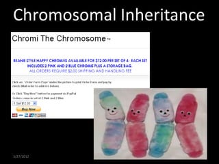 Chromosomal Inheritance




3/27/2012             1
 