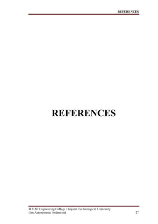 REFERENCES
B.V.M. Engineering College / Gujarat Technological University
(An Autonomous Institution) 27
REFERENCES
 