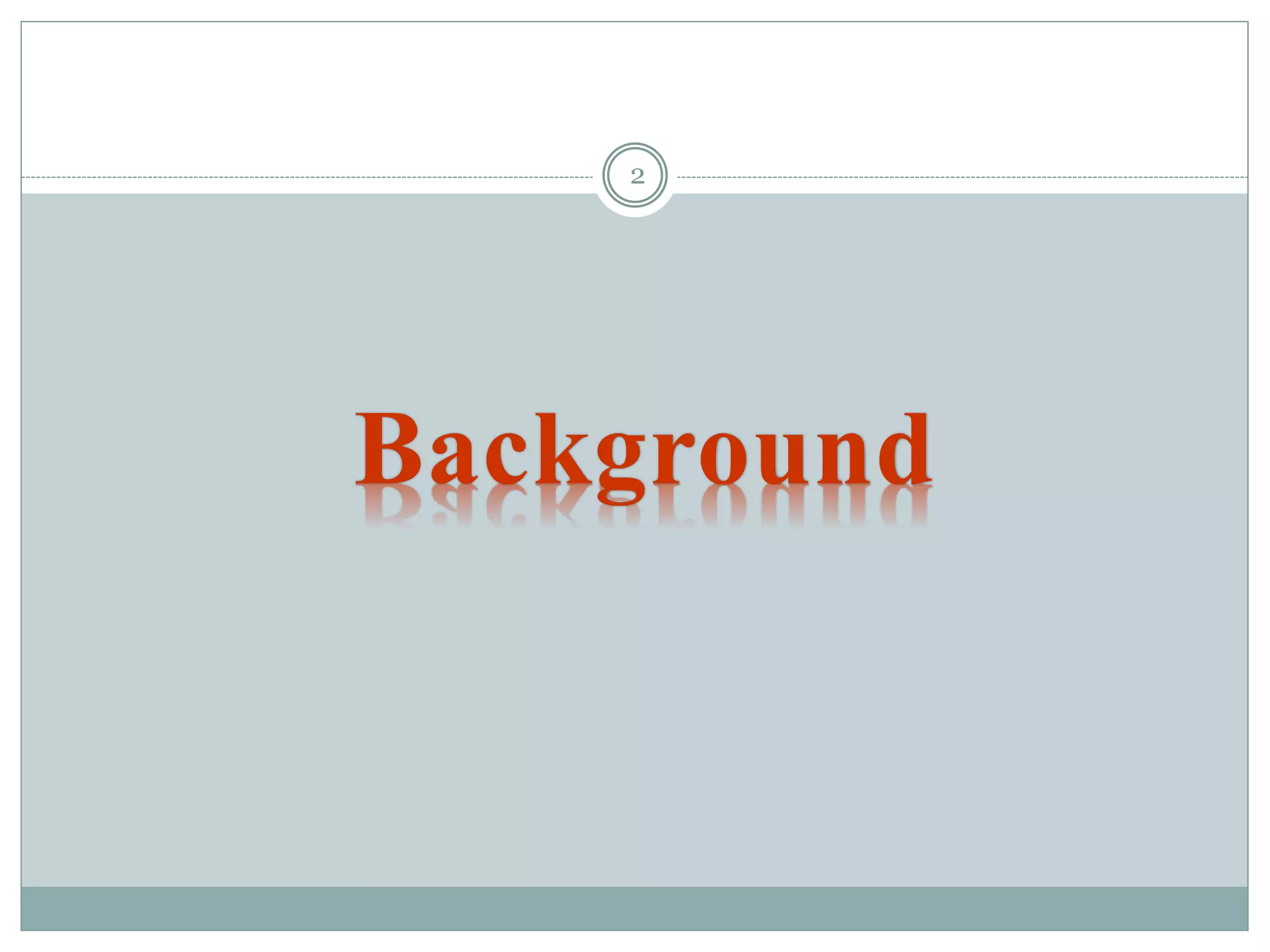 Background
2
 
