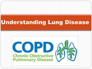 Understanding Lung Disease
 