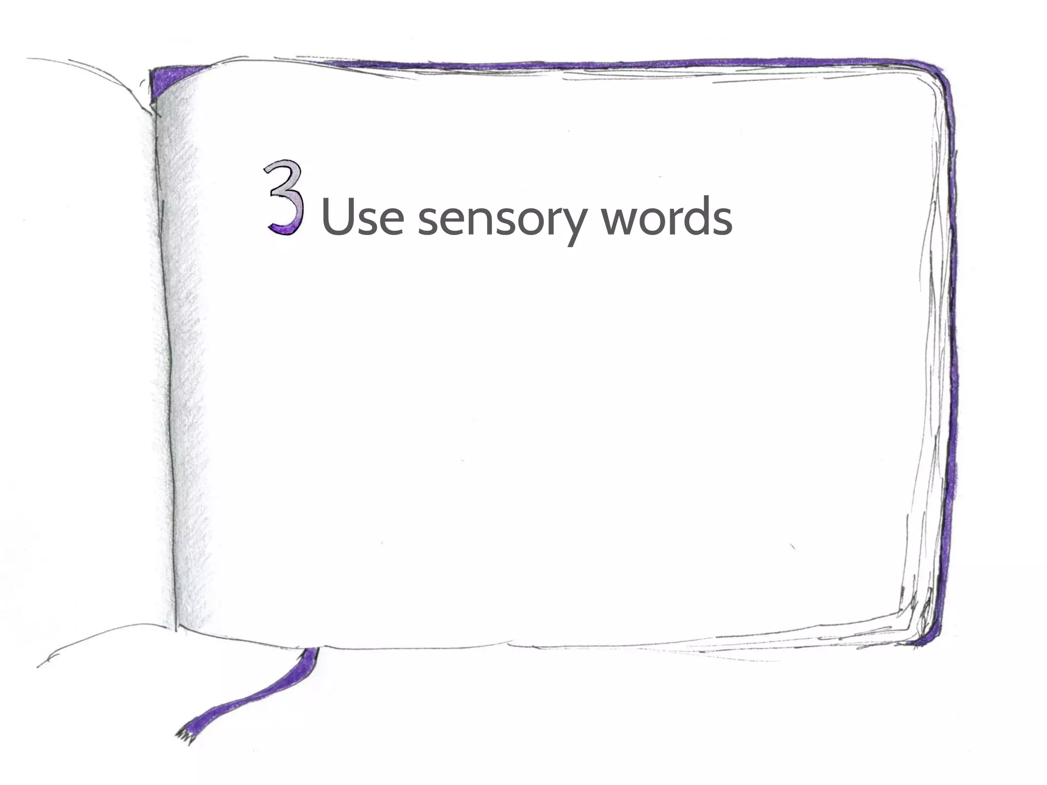 Use sensory words
 