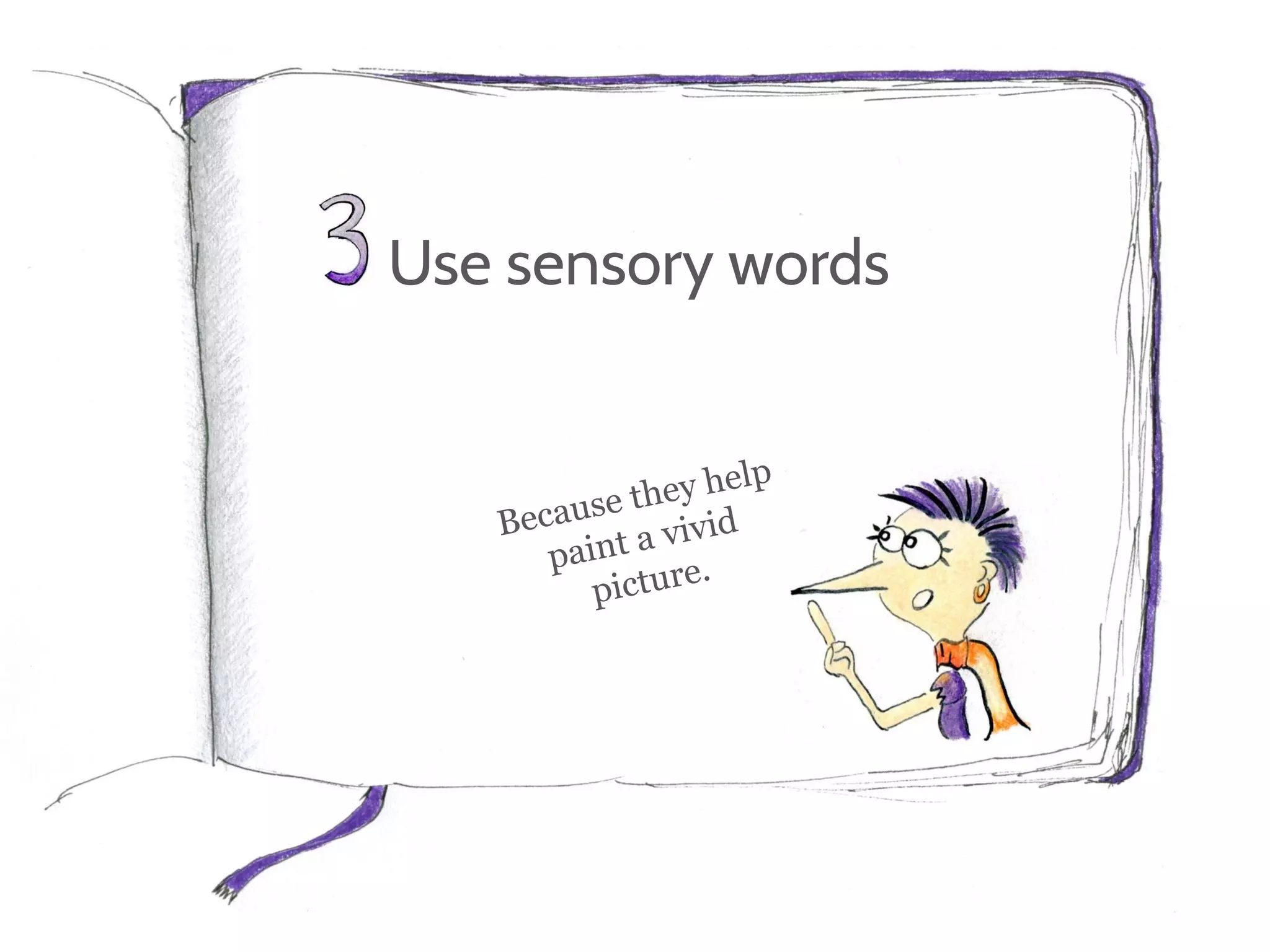 Use sensory words
 
