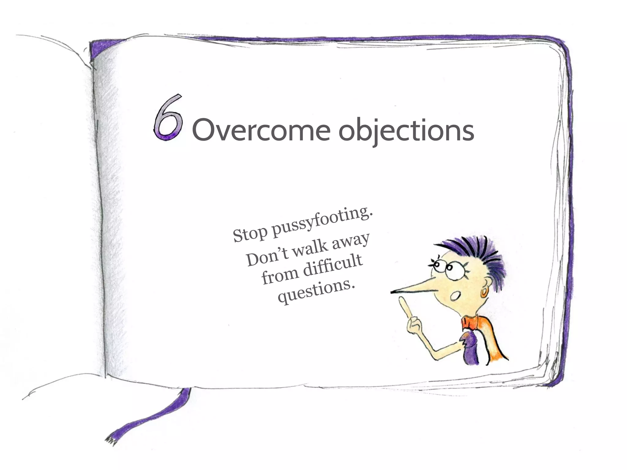 Overcome objections
 