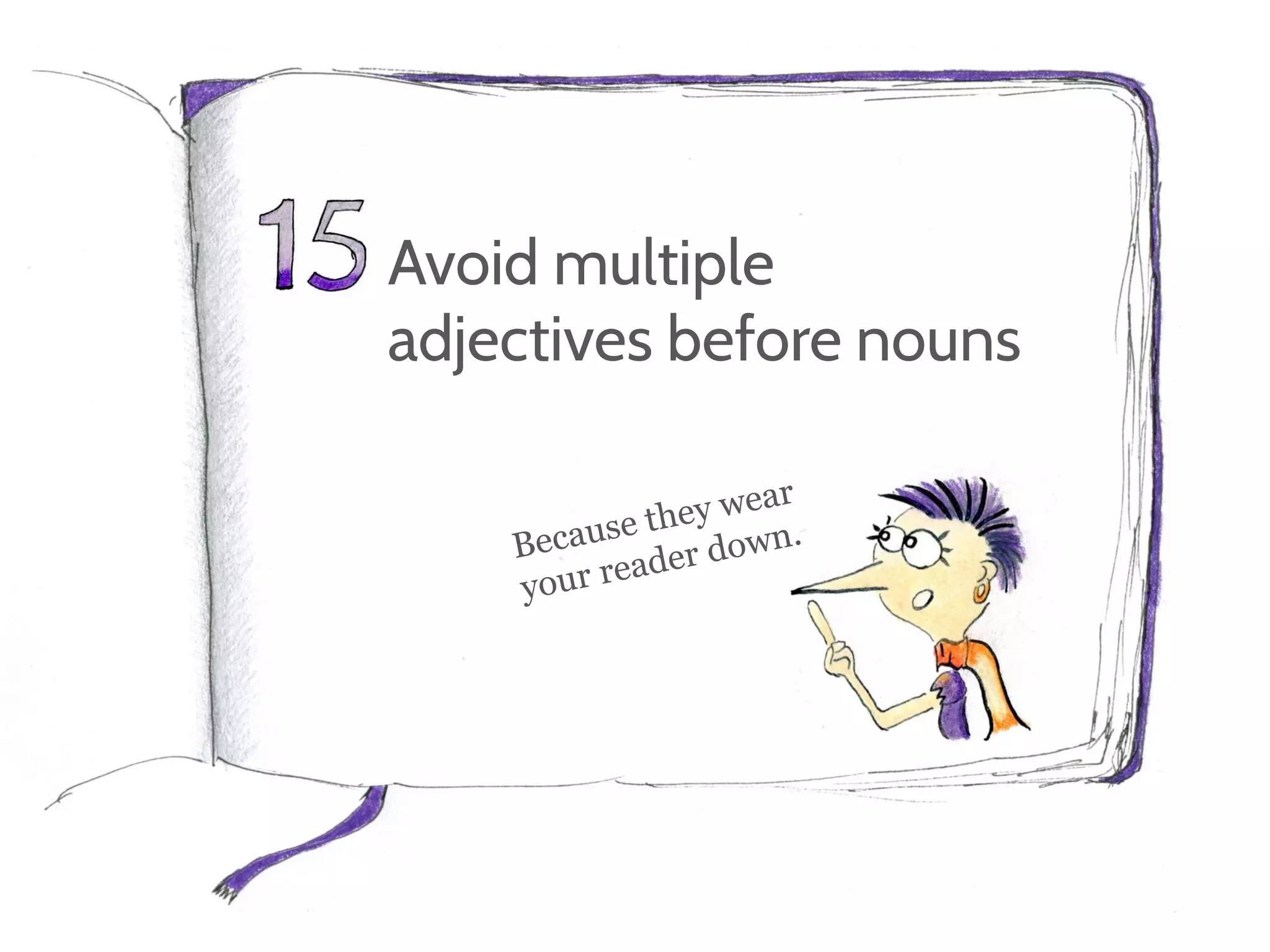 Avoid multiple
adjectives before nouns
 
