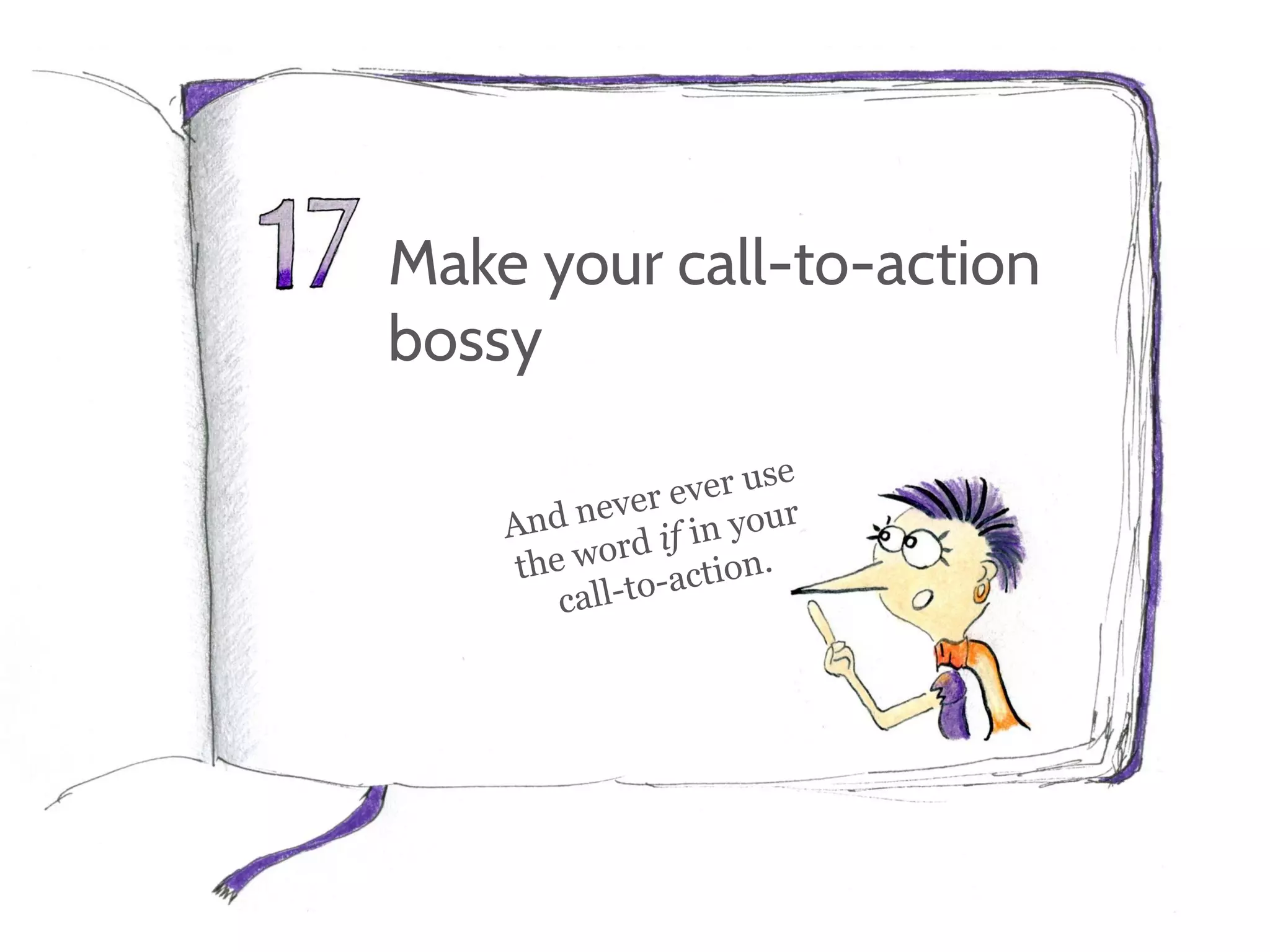 Make your call-to-action
bossy
 