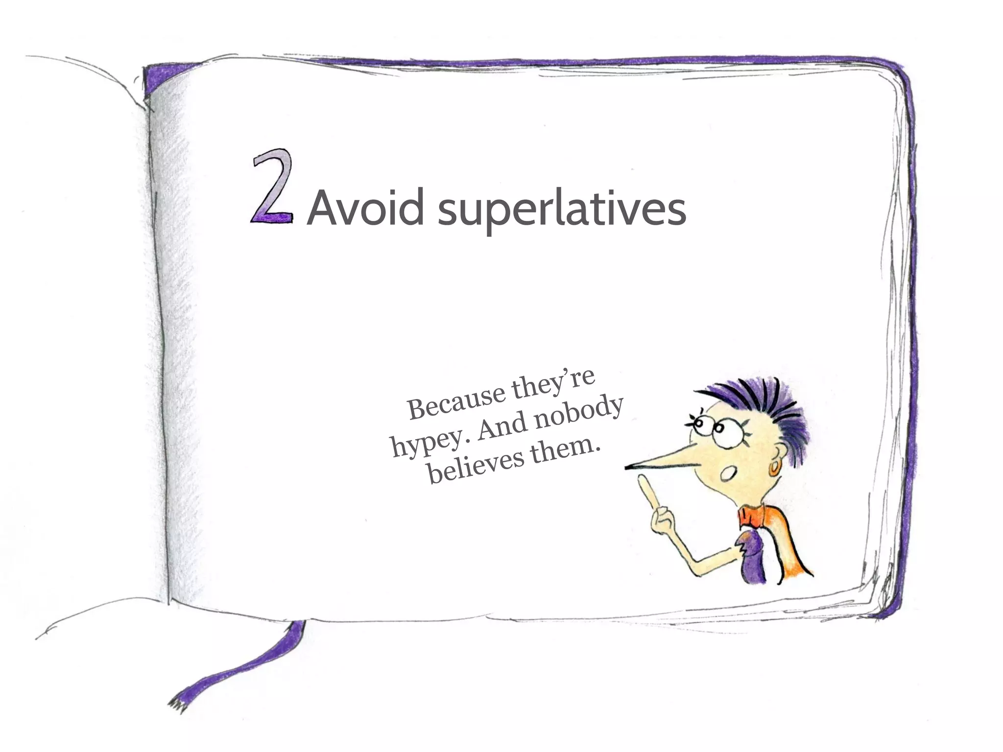 Avoid superlatives
 