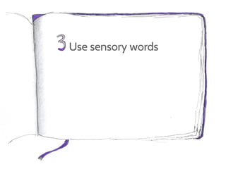 Use sensory words
 