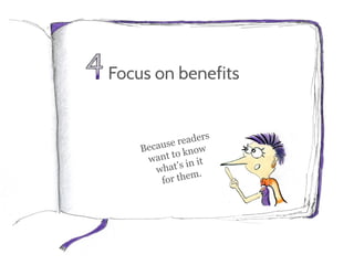 Focus on benefits
 