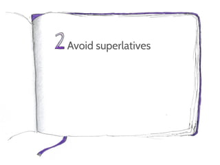 Avoid superlatives
 