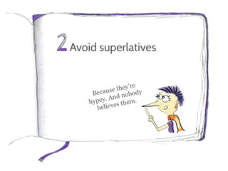 Avoid superlatives
 