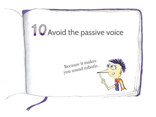 Avoid the passive voice
 
