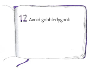 Avoid gobbledygook
 