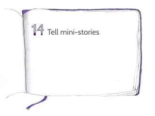 Tell mini-stories
 