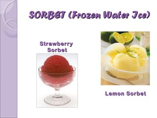 SORBET (Frozen Water Ice) Lemon Sorbet Strawberry  Sorbet 
