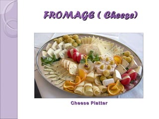 FROMAGE ( Cheese) Cheese Platter 
