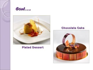 Cont…. Chocolate Cake Plated Dessert 