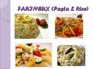 FARINEUX (Pasta & Rice) 