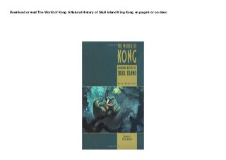 Download or read The World of Kong A Natural History of Skull Island King Kong on page 6 or on desc
 