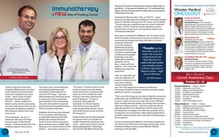330.263.81007 w w w.woosterhospital.org 8
Thanks to Wooster Community
Hospital’s affiliation with The James
Cancer Network at The Ohio State
University Comprehensive Cancer
Center – James Cancer Hospital
and Solove Research Institute
(OSUCCC – James) , residents of
Wayne County and the surrounding
area have more options than ever for
treating life-threatening conditions
like melanoma, kidney cancer and
lung cancer.
Immunotherapy—the use of
treatments that assist the body’s
immune system in fighting off
disease—is fast becoming a first line
of defense against these cancers.
Two drugs used in immunotherapy
are Keytruda (pembrolizumab)
and Opdivo (nivolumab) both of
which are“PD1 drugs”. They have
demonstrated such promising results
in clinical trials, that in September
and December of 2014 respectively,
they were fast-tracked for approval
by the Food and Drug Administration
(FDA) for treating melanoma.
Originally, both drugs were indicated
for use in patients with advanced
or inoperable melanoma who had
already been treated with other
drugs or whose tumors expressed a
gene mutation known as BRAF V600.
However, as Dr. Thomas Olencki of the
OSUCCC – James (also referred to as
“The James”) is quick to point out, the
results of clinical trials with Opdivo
have proved to be so promising that
what was at first considered a“plan
B”drug is now being used from the
point of diagnosis—in place of
previously used traditional
treatments. Dr. Olencki explains,
“Now that we know that the PD1
drugs are give better disease control
and overall survival, we are using the
PD1 drugs first.”
In March of this year, the FDA expanded
its approval of the use of Opdivo to
include treatment for advanced lung
cancer—good news for those who are
being newly diagnosed.“These drugs
have very few side effects,”Olencki says.
Previously,“If you’d ever thought about treating a patient with no
side effects - no one would not believe you.” It is anticipated that
Opdivo will have FDA approval for treating kidney cancer patients
in November of this year.
Oncologist M. Mansoor Alam, M.D., an OSUCCC – James
medical oncologist practicing at Wooster Community Hospital
shares Dr. Olencki’s enthusiasm for PD1 drugs such as Opdivo.
“The outcomes are a significant leap over current treatment,”
he states.“ the PD1 drugs have shown significant survival
improvement in lung cancer and melanoma patients over
conventional treatment.”
Alam points out that WCH’s affiliation with The James Cancer
Network benefits melanoma and lung cancer patients in our
community by bringing new drugs like Opdivo and other
innovative treatments
to our own backyard.
Additionally, by taking
advantage of telemedi-
cine (the use of technology,
including communication
technology, to provide
health care at a distance),
specialists such as
Alam—along with their
patients—can confer with
collaborating physicians
at any time.
“One can speak with and
share the experience of
experts in melanoma and
lung cancer”without
having to travel, Alam
says. This“local”approach to treatment fits Wooster
Community Hospital’s mission to provide accessible, quality
healthcare services to all people.
“That’s one of the things we are trying to help the community
understand,”says CEO Bill Sheron.“People feel like they have
to go to a major city to access a high level of care. We’d like
them to realize that high-quality care already comes to them,
right here in Wayne County—right here in Wooster. We are
really excited about our collaboration with The James and
the things that can happen here. Whenever possible, we are
bringing the care to the patient, often utilizing telemedicine
to link the patient directly with a team that is collaborating in
their treatment.”
To learn more about how Wooster Community Hospital and
The James Cancer Network are bringing cutting-edge cancer
treatment to Wayne County, contact Wooster Medical
Oncology at 330.262.2800.
“People feel like
they have to go to a
major city to access
a high level of care.
We’d like them to
realize that high-quality
care already comes
to them, right here in
Wayne County—right
here in Wooster.”
— CEO Bill Sheron
M.MansoorAlam,MD
Hematology and Oncology
Education/training: Dr. Alam received his
medical education from Aga Khan University
Medical College in Pakistan and served his
residency atThe Cleveland Clinic Foundation of
Internal Medicine in Cleveland, Ohio. Dr. Alam
recently completed a hematologic oncology
fellowship at the University ofVermont in 2013.
UtkarshAcharya,DO
Hematology and Oncology
Education/training: Dr. Acharya received his
medical education from Ohio University, Athens,
OH and served his residency atThe Ohio State
UniversityWexner Medical Center, Columbus,
OH. Dr. Acharya is completing a hematologic
oncology fellowship at the University of Arizona
College of Medicine,Tucson, AZ.
TyraSchlabach,MSN,FNP-C,OCN
Education/training:
Tyra Schlabach received her Master’s Degree
in Nursing as a Family Nurse Practitioner after
completing a Bachelor's Degree of Science in
Nursing at Chamberlain College of Nursing,
Columbus, OH.
Welcome
Welcome
Thursday, October 22 — 4:45pm − 8:00pm
	 4:45pm	— Registration and Dinner
	 5:15pm	— Welcome and Introductions
	 5:30pm	— Dr. Masih- Cancer Markers
	 6:30pm	— Break and Door prizes
	 6:45pm	— Dr. Alam- Hematology
	 7:45pm	— Evaluations
	 8:00pm	— Door Prizes/Adjournment
Friday, October 23 — 7:30am − 12:45pm
	 7:30am	— Registration and continental Breakfast
	 7:55am	— Welcome and Introductions
	 8:00am	— Kisa Weeman- Genetic Testing
	 9:00am	— Survivor Panel
	10:00am	— Break and Door prizes
	10:15am	— Annie Trance- Coping with anxiety
	11:15am	— Break and Door prizes (set up for cooking)
	11:30am	— Cooking Demonstration- Rita Abboud
	12:30pm	 — Evaluations
	12:45pm	 — Adjournment
Please call to register for our Cancer Awareness Days, 330.263.8138.
Guestspeakersandtimesmaybesubjecttochange.
You're Invited to
Cancer Awareness Days
(L to R) M. Mansoor Alam, MD,
Tyra Schlabach, MSN, FNP-C, OCN and
Utkarsh Acharya, DO
Your Comprehensive Cancer Care Team
October 22 - 23
– written by Mary Andre
 