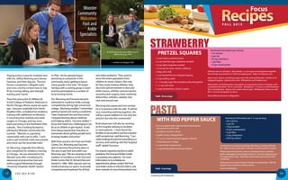 330.263.810013
STRAWBERRY
PASTA
RecipesFA L L 2 0 1 5
Focus
• 2 cups finely crushed pretzels
• ½ cup Splenda sugar substitute, divided
• cup light margarine, melted
• 12 oz low fat cream cheese, softened
• 2 tbsp skim milk
• 1 cup thawed fat free whipped topping
• 2 cups boiling water
• 2 – 4 oz pkg sugar free strawberry flavored gelatin
• 1 ½ cup cold water
• 4 cups strawberries, sliced (1 quart)
• 8 oz uncooked tube shaped whole wheat pasta
(mostaccioli, penne, ziti)
• 2 medium zucchini, sliced
• 2 garlic cloves, chopped fine
• 1-7 oz. jar roasted red bell peppers, drained
• 1 tbsp balsamic vinegar
• ¼ cup fat free mayonnaise
• ¼ cup freshly grated Parmesan cheese
Preheat oven to 350 deg F. Mix pretzels, ¼ cup sugar and margarine together.
Press firmly onto bottom of 13x9 inch baking pan. Bake 10 minutes; cool.
Beat cream cheese, remaining sugar and milk until well blended. Gently stir in
whipped topping. Spread over crust. Refrigerate until ready to use.
Meanwhile, stir boiling water into gelatin in large bowl at least 2 minutes, until
completely dissolved. Stir in cold water. Refrigerate 1 ½ hours or until thickened.
Stir in strawberries. Spoon over cream cheese layer. Refrigerate 3 hours or until
firm. Cut into 20 squares to serve.
Store leftover dessert in refrigerator.
Cook pasta according to package directions, omitting salt and
fat. Add zucchini and cook 2 minutes or until zucchini is tender.
While pasta and zucchini cook, in a food processor, combine
garlic, red peppers and vinegar; process 1 minute, stopping once
to scrape down sides. Add mayo and cheese; process just until
combined.
Drain pasta-zucchini mixture; transfer to a large bowl. Add red
pepper sauce to pasta, and toss gently.
Serve immediately.
Nutritional information per serving:
• 110 calories
• 5 gm fat
• 25 mg cholesterol
• 1 gm fiber
• 10 gm carbohydrate
Nutritional information per 1 ½ cup serving:
• 262 calories
• 3 gm fat
• 10 gm protein
• 50 gm carbohydrate
• 5 gm fiber
• 3 mg cholesterol
• 269 mg sodium
Yield: 20 servings
Yield: 4 servings
Created by WCH dietitians
PRETZEL SQUARES
WITH RED PEPPER SAUCE
Staying active is easy for husband and
wife Drs. Jeffrey Wunning and Jeanna
Fascione, and their dog Jax. The two
former competitive collegiate track
and cross country runners love to stay
fit by running, biking, and strength
training year-round.
They first met at the Dr. William M.
Scholl College of Podiatric Medicine in
North Chicago, Illinois nearly ten years
ago. Fascione, originally from North
Royalton Ohio, completed her residency
training with additional certification
in reconstructive rearfoot and ankle
surgery in Chicago, and has since
been practicing in the Northeast Ohio
suburbs. She is looking forward to
joining the Wooster community this
summer. “Wooster is a growing
community with a lot to offer. I can’t
wait to get involved, meet new people,
and check out the local bike trails.”
Dr. Wunning, originally from Illinois,
also completed his residency training
in Chicago. He was attracted to the
Wooster area after completing his
advanced reconstructive foot and
ankle surgical fellowship through
University Hospitals Health System
in Ohio. He has already begun
practicing as a physician in the
community and is getting to know
many people in the area. He enjoys
training with a running group in town
and has participated in a number of
local running events.
Drs.Wunning and Fascione became
interested in medicine while running
competitively during high school and
college. Wunning recalled,“I remember
getting injured and seeing a podiatrist.
I later shadowed him and discovered
I enjoyed learning about medicine
and helping others. Fascione added,“I
know first-hand how challenging it can
be as an athlete to get injured. It was
from being injured that I became so
passionate about getting people back
to being healthy and active.”
With their practice, the Foot and Ankle
Centre, Drs.Wunning and Fascione
plan to become the primary place in
the area to get foot and ankle care.
Wunning says,“We are carrying on the
tradition of excellence at the Foot and
Ankle Centre that Dr. Richard Ransom
started in 1986. With Jeanna’s and my
medical training our goal is to provide
comprehensive treatment for all foot
and ankle problems.” They want to
serve the entire population from
children to senior citizens. Not only
do they enjoy treating athletes, they
also have special interests in foot and
ankle trauma, arthritis, overuse injuries,
reconstructive surgery, lower extremity
deformities, orthotics, diabetic foot
care, and wound care.
Wunning also expressed how excited
he is to practice with his wife.“It will be
very rewarding working together; she
will be a great addition to not only the
practice but also the community.”
Both physicians will also be working
at the hospital utilizing its facilities
to treat patients. I have found the
facilities to be excellent and the hospital
staff exceptional, said Wunning. “I am
really looking forward to extending our
services and working with the hospital
staff,”added Fascione.
Foranyoneexperiencingfootorankle
problems,theFootandAnkleCentre
isacceptingnewpatients. Formore
informationortoschedulean
appointment,pleasecontacttheFoot
andAnkleCentreat330.345.5500orvisit
their website at www.footankledr.com.
– written by Keegan Hall
(L to R) Jeanna Fascione, DPM, Jax and
Jeffrey Wunning, DPM
Wooster
Community
Welcomes
Foot and
Ankle
Specialists
14
 