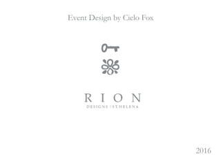 Event Design by Cielo Fox
2016
 