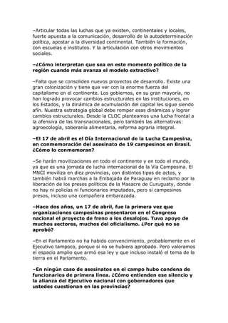 –Articular todas las luchas que ya existen, continentales y locales,
fuerte apuesta a la comunicación, desarrollo de la au...
