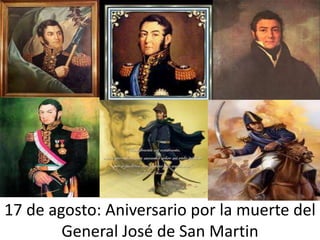 17 de agosto: Aniversario por la muerte del
General José de San Martin
 