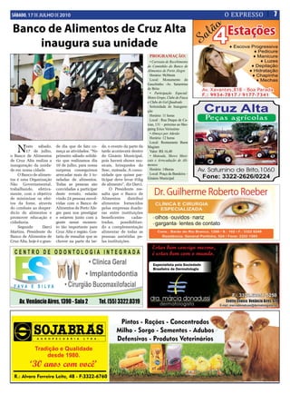 SÁBADO, 17 DE JULHO DE 2010                                                                                        O EXPRESSO   7

 Banco de Alimentos de Cruz Alta
     inaugura sua unidade
                                                                                     PRogRamação:
                                                                                      • Carreata de Recebimento
                                                                                    do Caminhão do Banco de
                                                                                    Alimentos de Porto Alegre
                                                                                      Horário: 9h30min
                                                                                      Local: Monumento do
                                                                                    Gauchinho -Av. Saturnino
                                                                                    de Brito
                                                                                      • Participação Especial:
                                                                                    Motos Grupo, Clube do Fusca
                                                                                    e Clube do Gol Quadrado
                                                                                      Solenidade de Inaugura-
                                                                                    ção
                                                                                      Horário: 11 horas
                                                                                      Local : Rua Duque de Ca-
                                                                                    xias, 131 – próximo ao Sho-
                                                                                    pping Erico Verissimo
                                                                                      • Almoço por Adesão
                                                                                      Horário: 12 horas
                                                                                      Local: Restaurante Buon

    N    este sábado,
         17 de julho,
o Banco de Alimentos
                            de dia que de fato co-
                            meça as atividades. “No
                            primeiro sábado solidá-
                                                        de, o evento da parte da
                                                        tarde acontecerá dentro
                                                        do Ginásio Municipal,
                                                                                    Magiare
                                                                                      Valor :R$ 16,40
                                                                                      • Mateada, Shows Musi-
de Cruz Alta realiza a      rio que realizamos dia      pois haverá shows mu-       cais e Arrecadação de Ali-
inauguração da unida-       10 de julho, para nossa     sicais, brinquedos do       mentos
de em nossa cidade.         surpresa conseguimos        Sesc, mateada. A comu-        Horário: 14horas
    O Banco de alimen-      arrecadar mais de 3 to-     nidade que quiser par-        Local: Praça da Bandeira –
tos é uma Organização       neladas de alimentos.       ticipar deve levar 01kg     Ginásio Municipal
Não Governamental,          Todas as pessoas são        de alimento”, diz Darci.
trabalhando, efetiva-       convidadas a participar          O Presidente res-
mente, com o objetivo       deste evento, estarão       salta que o Banco de
de minimizar os efei-       vindo 24 pessoas envol-     Alimentos      distribui
tos da fome, através        vidas com o Banco de        alimentos fornecidos
do combate ao desper-       Alimentos de Porto Ale-     pelas empresas doado-
dício de alimentos e        gre para nos prestigiar     ras entre instituições
promover educação e         e estarem junto com a       beneficentes      cadas-
cidadania.                  gente nesse momen-          tradas,     possibilitan-
    Segundo         Darci   to tão importante para      do a complementação
Martins, Presidente do      Cruz Alta e região. Gos-    alimentar de todas as
Banco de Alimentos de       taria de ressaltar que se   pessoas assistidas pe-
Cruz Alta, hoje é o gran-   chover na parte da tar-     las instituições.
 