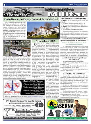 8                                                                                                                            SÁBADO, 17 DE JULHO DE 2010




                                                                                                              ANIVERSARIANTES DA SEMANA
 Revitalização do Espaço Cultural do 29º GAC AP                                                                • 18 Julho - 2° Ten Diego Felipe Wastowsky, 29°
    O 29º Grupo de Artilharia de Cam-                                                                         GAC AP.
panha Autopropulsado está realizando                                                                           3° Sgt Airton Sebastião Soares, 29° GAC AP.
um trabalho de revitalização de seu                                                                            3° Sgt Jocemar Antônio Donato, 29° GAC AP.
espaço cultural, e para tanto solicita                                                                         • 20 Julho - Maj José Leopoldino e Silva Junior,
                                                                                                              Cmdo da AD/3.
o apoio da Comunidade Cruzaltense,
                                                                                                               2° Sgt Anderson Fetzer Rodrigues, EASA.
para que doem ou emprestem fotos an-
tigas do 29º GAC AP, ou fotos envolven-                                                                            Aos aniversariantes da semana, os cumprimen-
do fatos históricos do aquartelamento.                                                                        tos do Comando da AD/3 e os votos de muitas felici-
As fotos poderão ser entregues na Se-                                                                         dades, em nome de todos os militares da Guarnição
ção de Relações Públicas do 29º GAC                                                                           de Cruz Alta.
AP, contato 3322 7252.
                                                                                                                Curso de Formação de Oficiais do
                                                             Aviso sobre o CICA                               Quadro complementar de 2011 na ESAEX
 Doação de sangue pelos
                                                                                                                 Inscrições de 26 julho à 16 agosto no do site
Sargentos-Alunos da EASA                                  O    Campo de Ins-
                                                               trução de Cruz
                                                      Alta é propriedade pú-
                                                                                 CICA é expressamente
                                                                                 proibido a caça e a pesca,
                                                                                 bem como a entrada de
                                                                                                                        www.exaex.ensino.eb.br/esaex
                                                                                                                   70 vagas para este concurso, sendo 10 na
                                                      blica da União sob a ad-   pessoas não autorizadas.     área de administração, 10 de contabilidade, 02
                                                      ministração do Exército          Aquelas pessoas que    Comunicação Social (Jornalismo), 10 direito, 02
                                                      Brasileiro, tendo como     circulam indevidamente       economia, 03 enfermagem, 10 informática, ma-
                                                      finalidade principal o     no interior do CICA po-      gistério na área de biologia, física, geografia, his-
                                                      adestramento de tropas     derão ser presas em fla-     tória, inglês, matemática, português e química
                                                      militares. Existem áreas   grante delito por estarem    02 vagas cada, 03 psicologia e 04 de veterinária.
     Nas tardes das próximas terça e quarta-feira,    no interior do CICA que    praticando crime militar
20 e 21 de julho de 2010, acontecerá, nas depen-      contém engenhos falha-     por invasão de área sob        Calendário de Comunicação Social
dências do Corpo de Alunos da Escola de Aper-         dos (granadas que não      administração militar,                   Cívico Militar
feiçoamento de Sargentos das Armas – EASA, a          explodiram) enterradas     sem autorização, defini-         -02 Dia Internacional da Cooperação
doação de sangue pelos Sargentos-Alunos que           no solo e que poderão      do no Código Penal Mili-
                                                                                                                  -05 Dia Mundial do Meio Ambiente e da
estão realizando o Curso de Aperfeiçoamento de        explodir ao serem to-      tar. In verbis.
                                                      cadas, causando sérios           Art. 302. Penetrar
                                                                                                              Ecologia - ONU
Sargentos. Os Sargentos-Alunos que frequentam o
                                                      riscos às pessoas das      quartel, estabelecimen-          -06 Criação do Instituto Brasileiro de Geo-
Curso de Aperfeiçoamento de Sargentos na EASA
provêm de todas as regiões do Brasil e, para marcar   proximidades. Algumas      to militar ou em outro       grafia e Estatística - IBGE (1934).
a maneira fraterna pela qual foram recebidos na       medidas de segurança       lugar sujeito à adminis-         -31 Dia de Santo Inácio de Loyola, Padroeiro
terra de Érico Veríssimo, decidiram fazer a doação,   preventivas foram toma-    tração militar, por onde     da Arma de Infantaria
de forma espontânea, voluntária e solidária. Essa     das para evitar aciden-    seja defeso ou não haja
atividade está sendo realizada em parceria com o      tes, como a demarcação     passagem regular, ou              EXÉRCITO NA INTERNET
Hemonúcleo de Cruz Alta, que se fará presente por     das áreas, patrulhamen-    iludindo a vigilância da
                                                      to e divulgação.           sentinela ou de vigia:            A página traz os aspectos julgados mais sig-
meio de sua diretora, a Dra. Carla Coelho, e de uma                                                           nificativos sobre o Exército Brasileiro, com o ob-
equipe responsável pela coleta de sangue.                  Dentro da área do           Pena – detenção, de
                                                                                 seis meses a dois anos,      jetivo de abrir suas portas para o conhecimento
                                                                                 se o fato não constitui      do público, revelando sua interação com a Na-
                                                                                 crime mais grave.            ção Brasileira, à qual serve e da qual faz parte.
                                                                                       Assim, para escla-     Este é o seu Exército.
                                                                                 recer a comunidade dos            “O Exército do presente é o mesmo povo em
                                                                                 riscos e da responsabili-    armas do passado: o braço forte que garante a so-
                                                                                 dade criminal, o Coman-      berania; a mão amiga que ampara nos momentos
                                                                                 do da AD/3 emitiu esta       difíceis.”
                                                                                 nota informativa, com
                                                                                                                   Um Exército composto de homens e mulhe-
                                                                                 o intuito de orientar e
                                                                                                              res, brasileiros de todos os cantos do País, repre-
                                                                                 alertar sobre a proibição
                                                                                 do ingresso de pessoas
                                                                                                              sentantes genuínos de nosso povo.
                                                                                 estranhas no Campo de             O endereço para visitar a página do Exército
                                                                                 Instrução de Cruz Alta.      Brasileiro é www.exercito.gov.br.
 